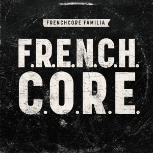 Frenchcore Familia - F.R.E.N.C.H.C.O.R.E. artwork