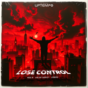 Miss M & Violent Suspect & JEDNESS - Lose Control artwork