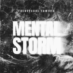 Frenchcore Familia - Mental Storm Artwork