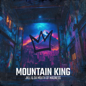 JKLL & Da Mouth of Madness - Mountain King artwork