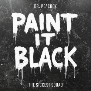 Dr. Peacock & The Sickest Squad - Paint It Black artwork
