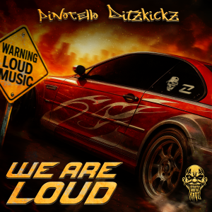 Pinotello & DitzKickz - WE ARE LOUD artwork